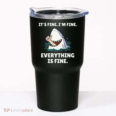 Funny Shark Attack It’s Fine I’m Fine Everything Is Fine Tumbler