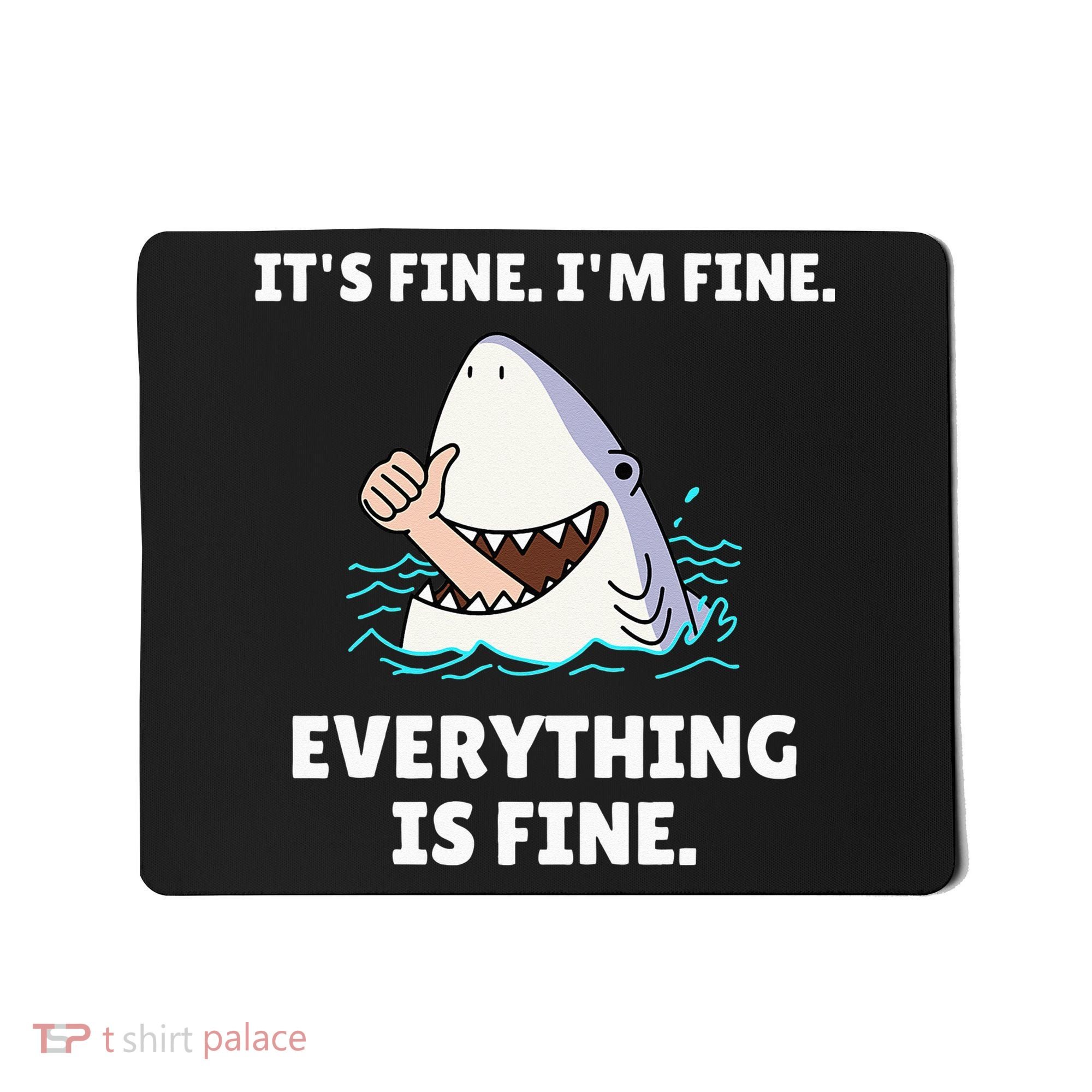 Funny Shark Attack It’s Fine I’m Fine Everything Is Fine Mousepad