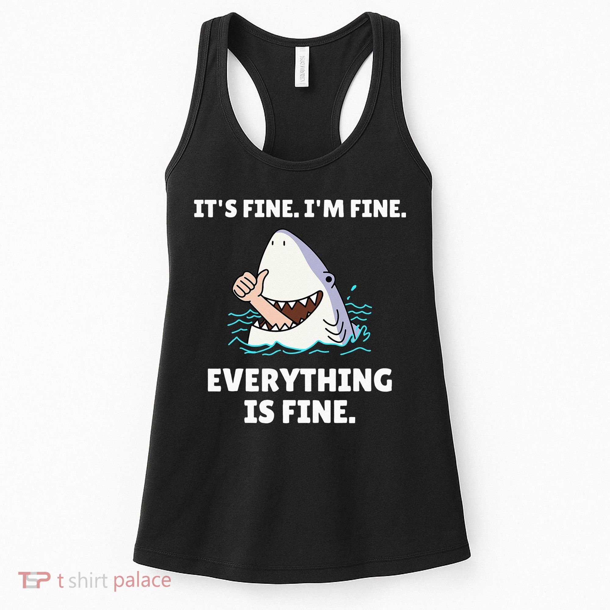 Funny Shark Attack It’s Fine I’m Fine Everything Is Fine Women's Tank Top