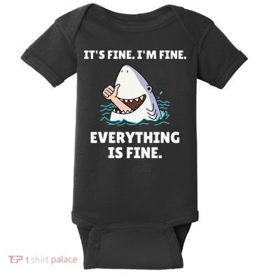 Funny Shark Attack It’s Fine I’m Fine Everything Is Fine Baby Bodysuit