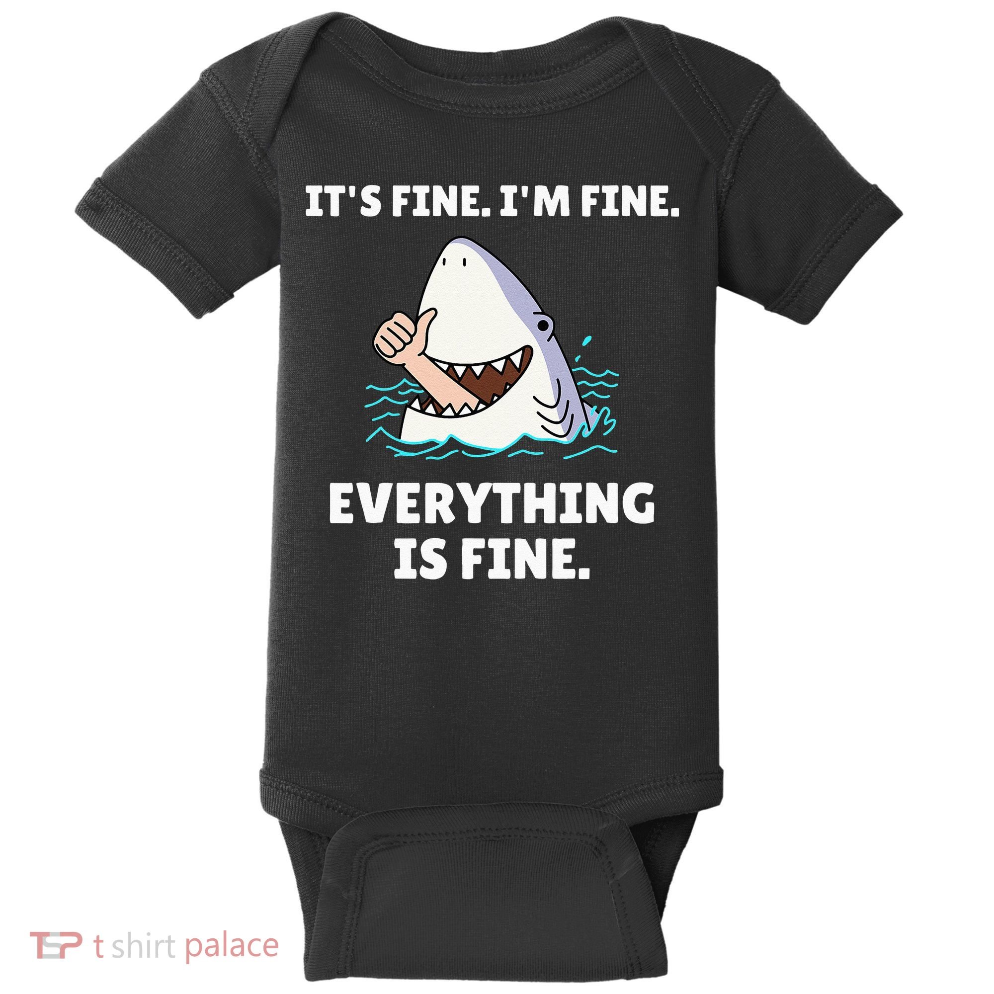Funny Shark Attack It’s Fine I’m Fine Everything Is Fine Baby Bodysuit