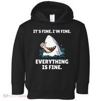 Funny Shark Attack It’s Fine I’m Fine Everything Is Fine Toddler Hoodie thumb 0