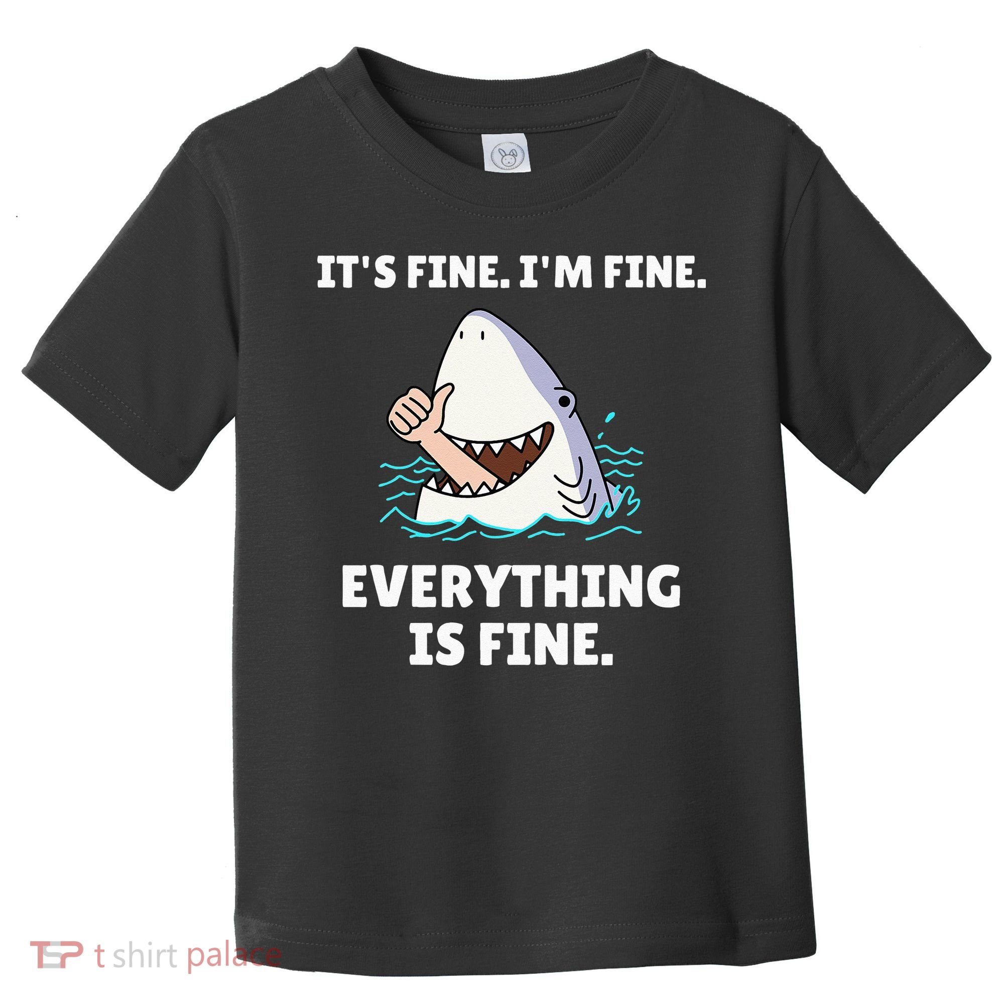 Funny Shark Attack It’s Fine I’m Fine Everything Is Fine Toddler T-Shirt