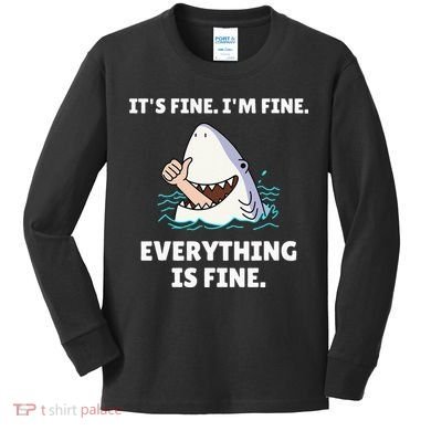 Funny Shark Attack It’s Fine I’m Fine Everything Is Fine Kids Long Sleeve Shirt