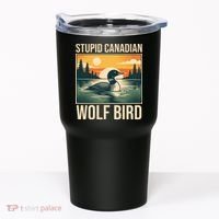 Funny Sarcastic Animal Stupid Canadian Wolf Bird Tumbler thumb 0