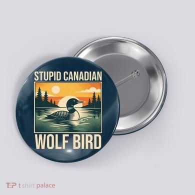 Funny Sarcastic Animal Stupid Canadian Wolf Bird Button