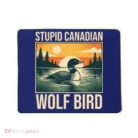 Funny Sarcastic Animal Stupid Canadian Wolf Bird Mousepad thumb 0