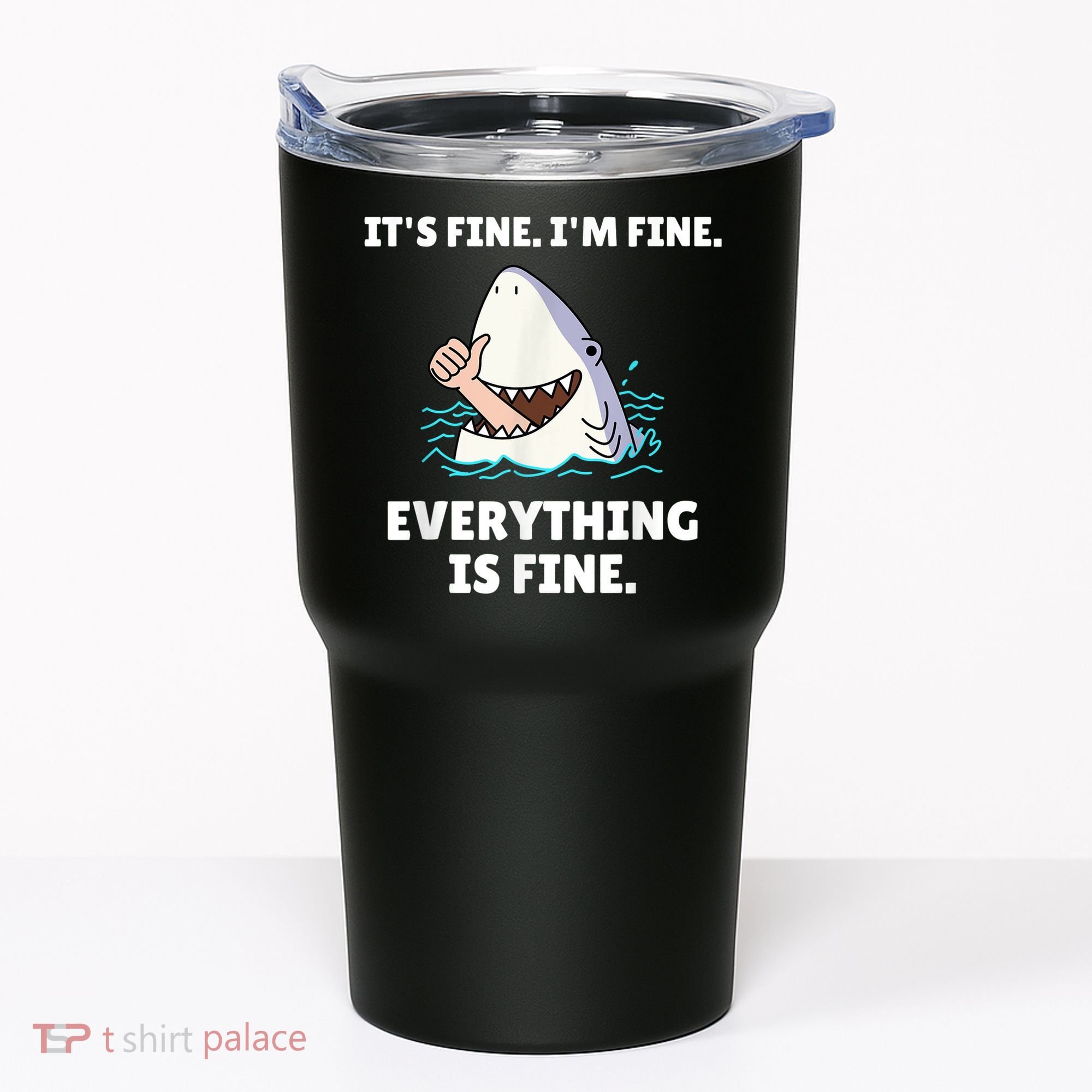Funny Shark Attack It’s Fine I’m Fine Everything Is Fine Tumbler