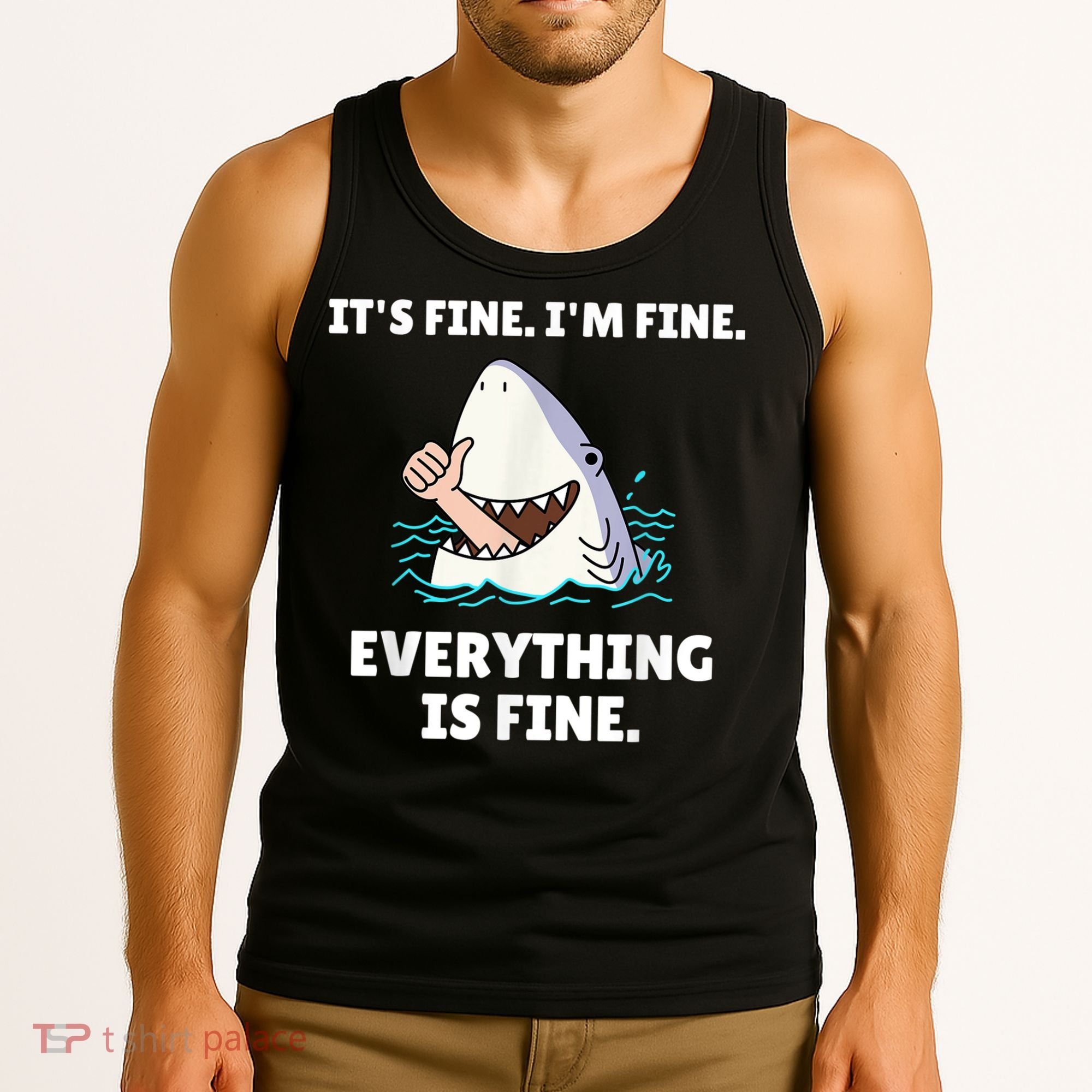 Funny Shark Attack It’s Fine I’m Fine Everything Is Fine Tank Top
