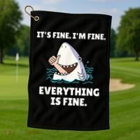 Funny Shark Attack It’s Fine I’m Fine Everything Is Fine Golf Towel thumb 1