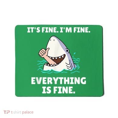Funny Shark Attack It’s Fine I’m Fine Everything Is Fine Mousepad