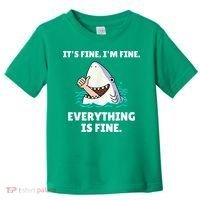 Funny Shark Attack It’s Fine I’m Fine Everything Is Fine Toddler T-Shirt thumb 0