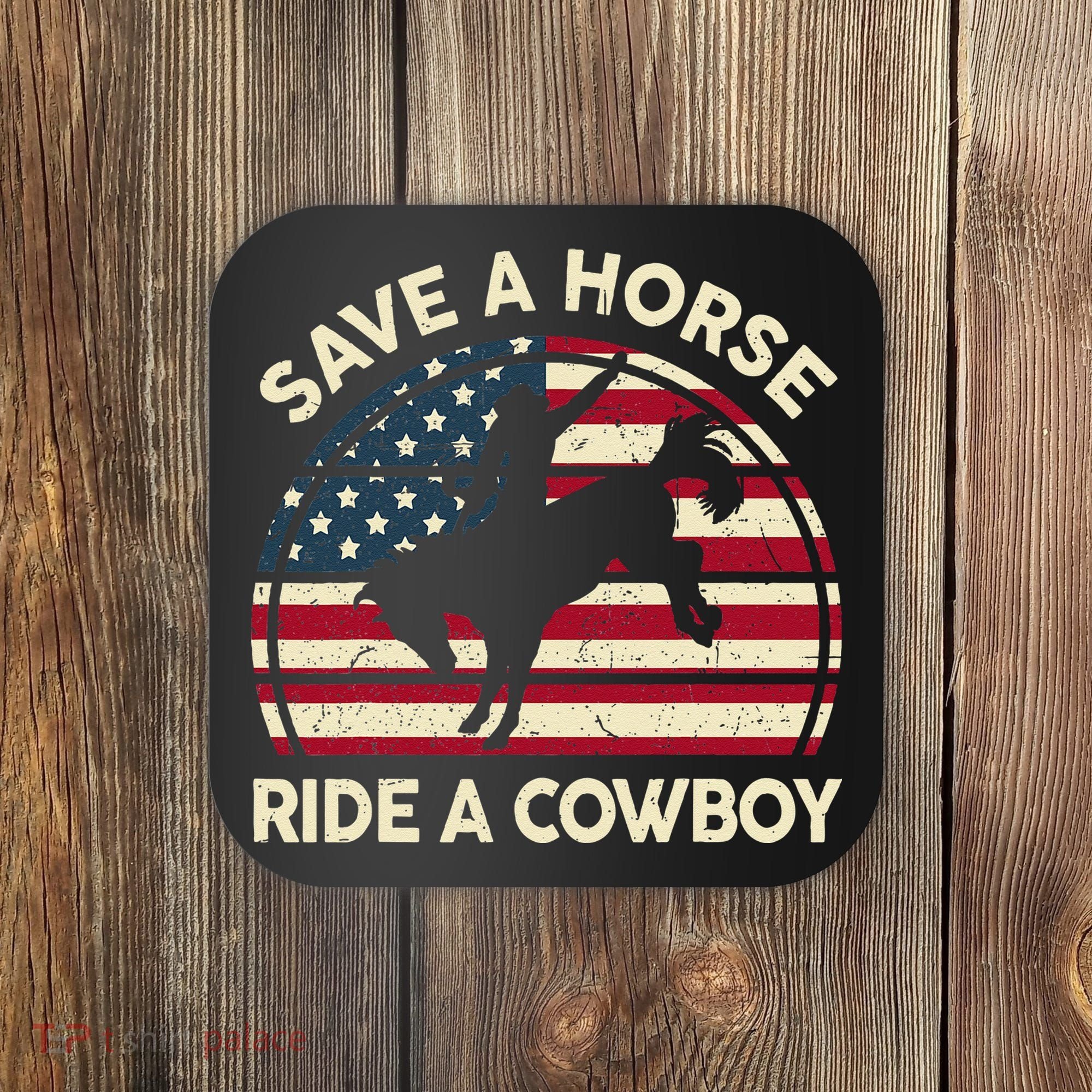 Funny Save A Horse Ride A Cowboy Horse Coaster