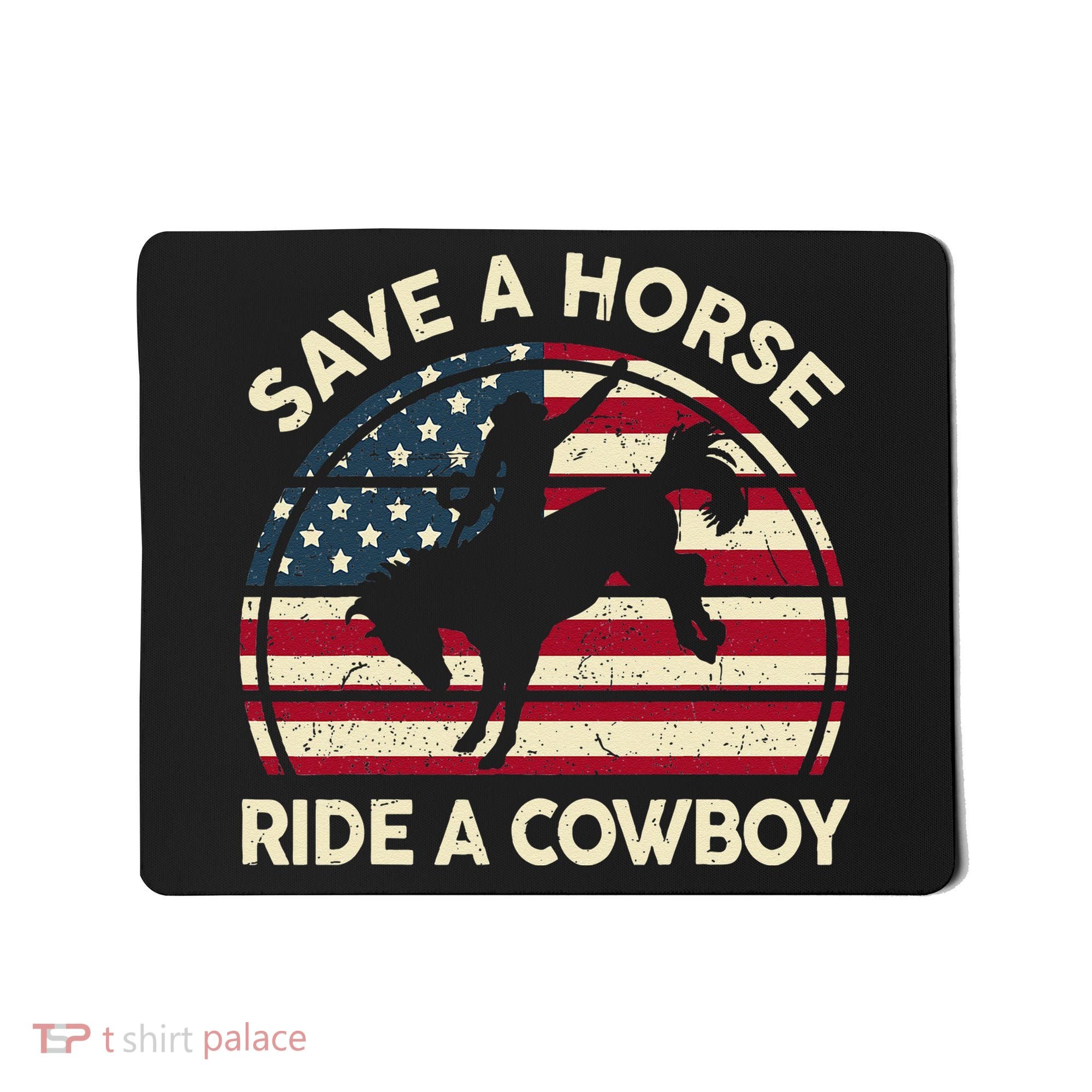 Funny Save A Horse Ride A Cowboy Horse Mousepad