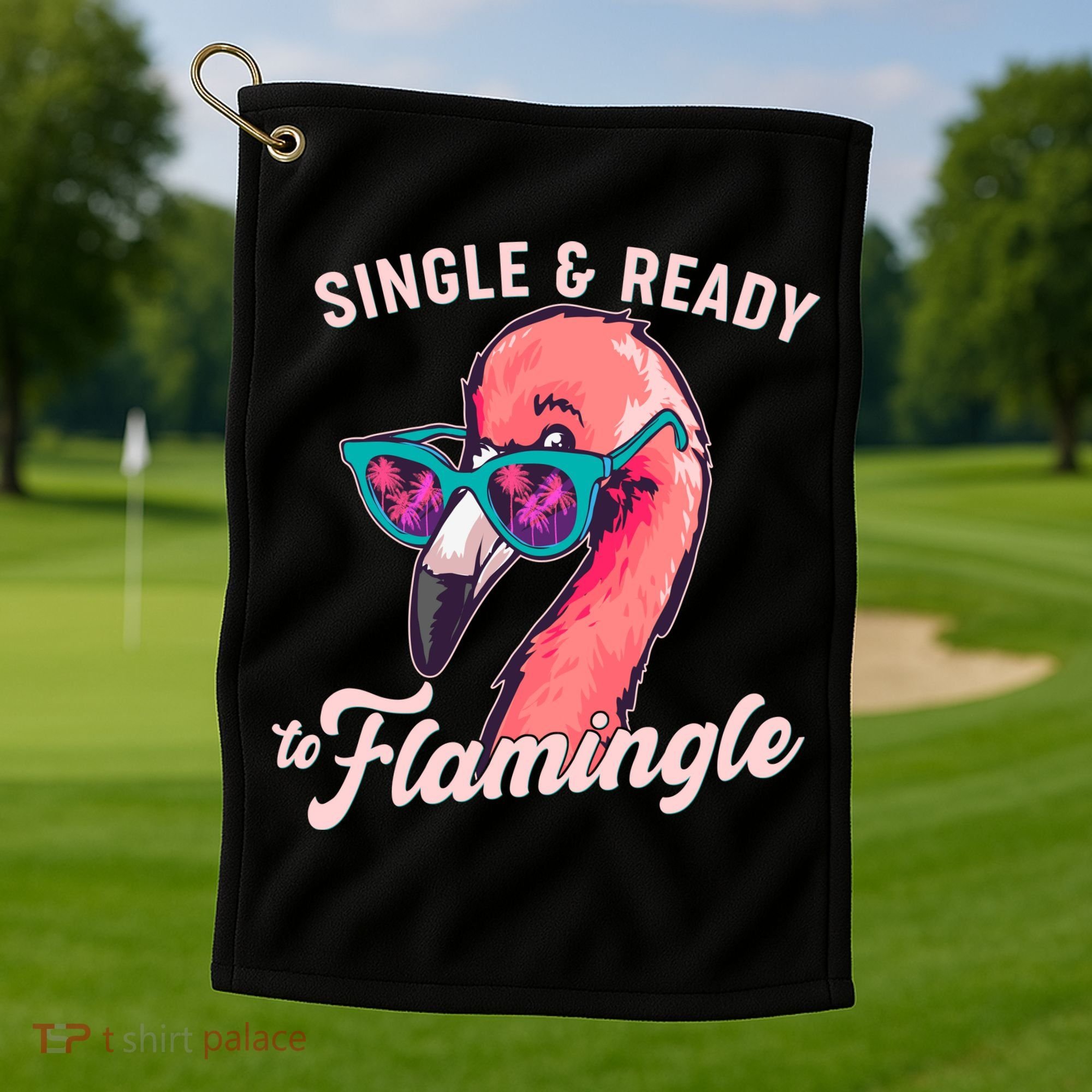 Funny Single And Ready To Flamingle Flamingo Golf Towel