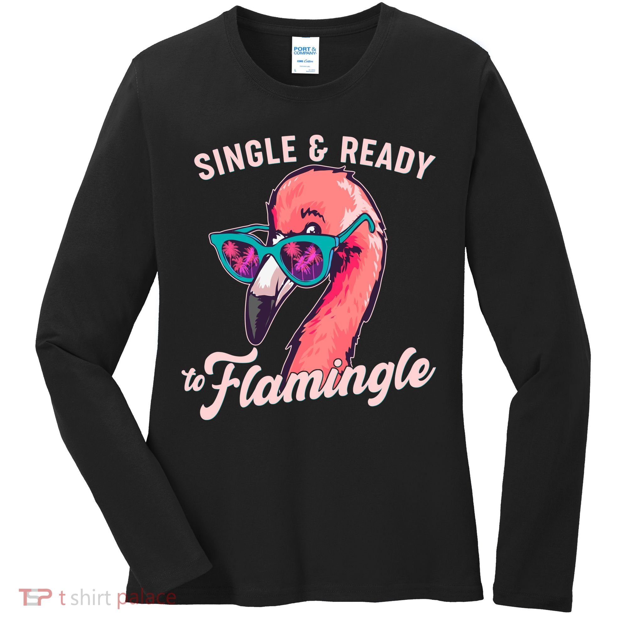 Funny Single And Ready To Flamingle Flamingo Women's Long Sleeve Shirt
