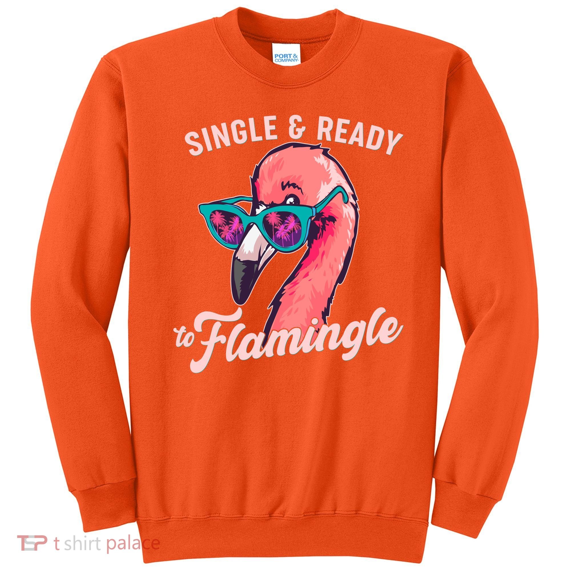 Funny Single And Ready To Flamingle Flamingo Sweatshirt