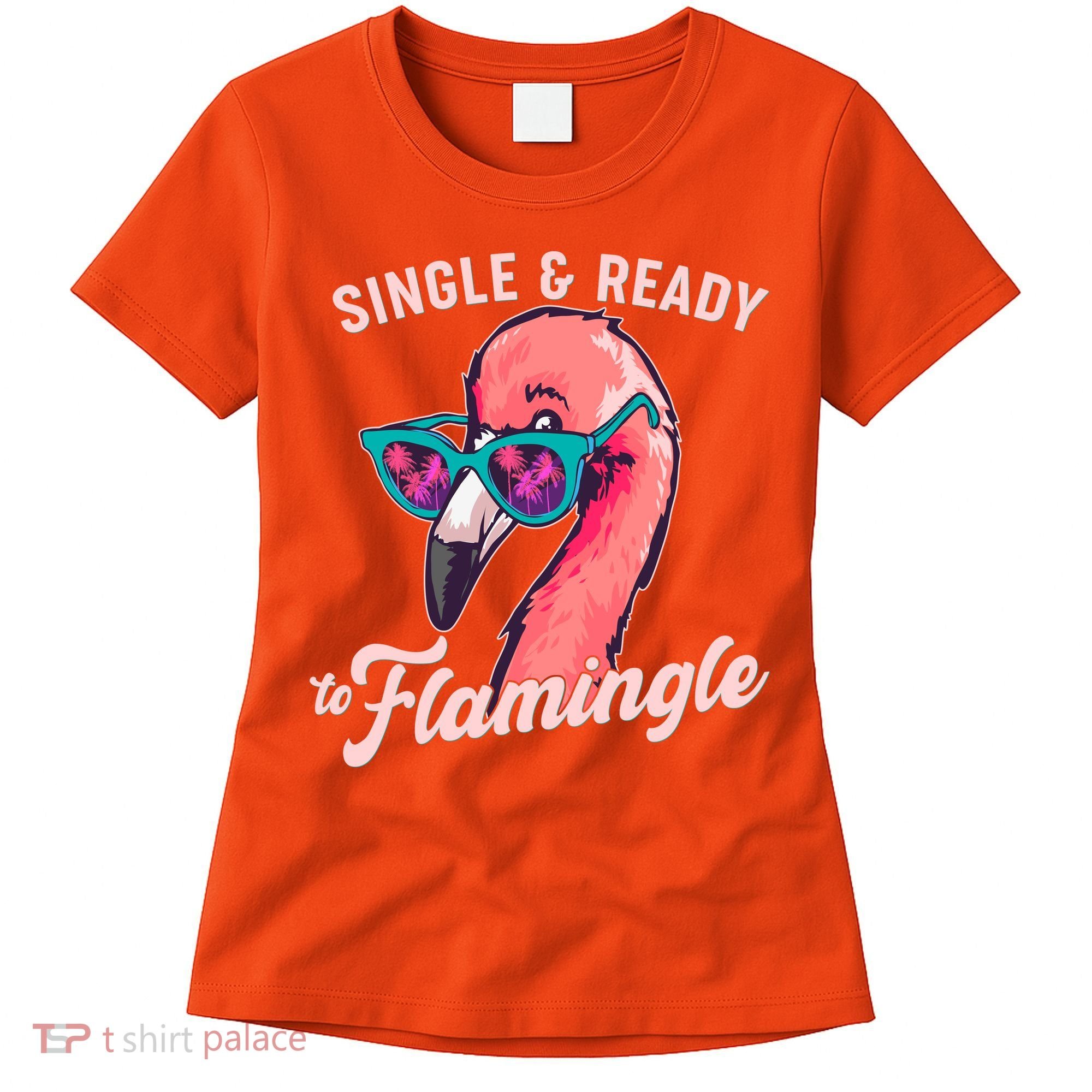 Funny Single And Ready To Flamingle Flamingo Women's T-Shirt