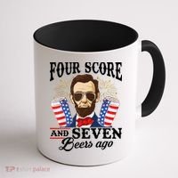 Four Score And 7 Beers Ago 4th Of July Drinking Like Lincoln Coffee Mug thumb 1