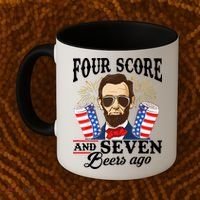 Four Score And 7 Beers Ago 4th Of July Drinking Like Lincoln Coffee Mug thumb 2
