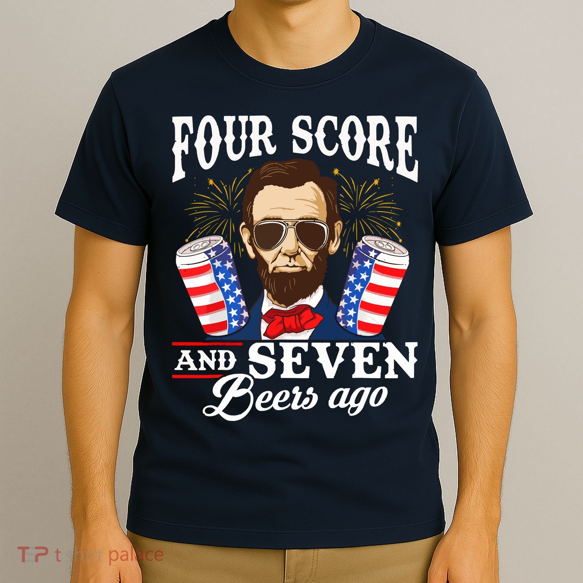 Four Score And 7 Beers Ago 4th Of July Drinking Like Lincoln T-Shirt