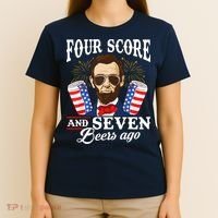 Four Score And 7 Beers Ago 4th Of July Drinking Like Lincoln T-Shirt thumb 4