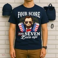 Four Score And 7 Beers Ago 4th Of July Drinking Like Lincoln T-Shirt thumb 6