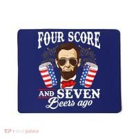 Four Score And 7 Beers Ago 4th Of July Drinking Like Lincoln Mousepad thumb 0