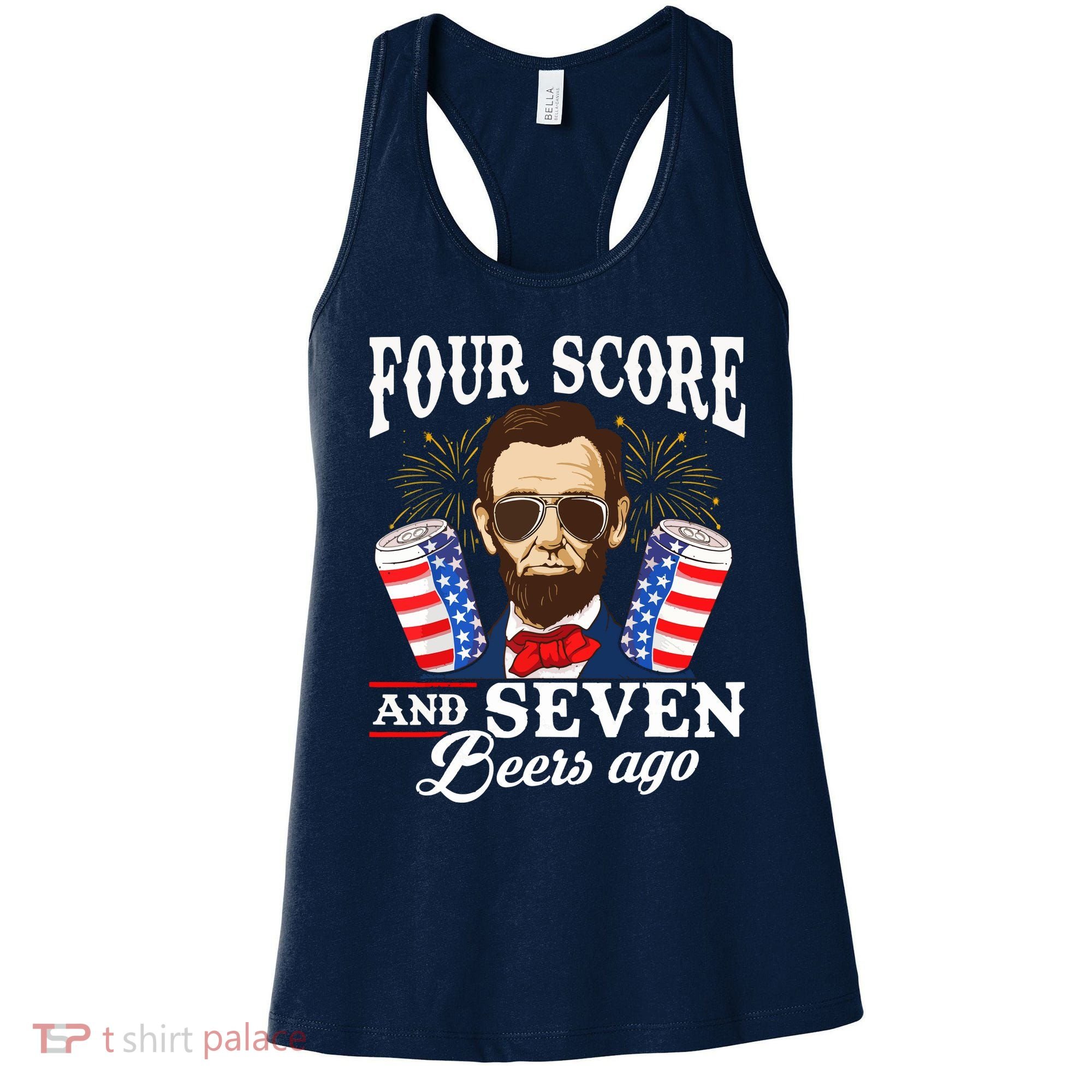 Four Score And 7 Beers Ago 4th Of July Drinking Like Lincoln Women's Tank Top
