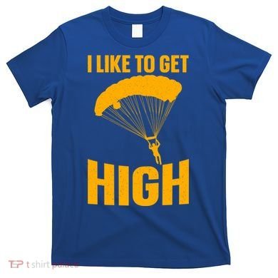 Funny Skydiving Art Skydive Skydiving Skydiver Gift T-Shirt
