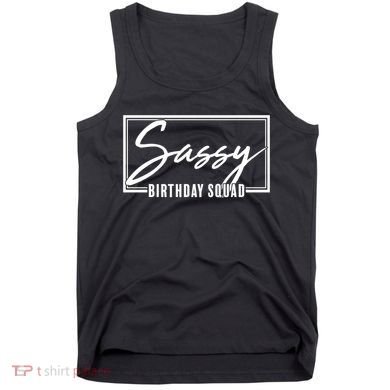 Funny Sassy Birthday Squad Matching Group Shirts Tank Top