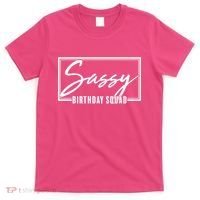 Funny Sassy Birthday Squad Matching Group Shirts T-Shirt thumb 0