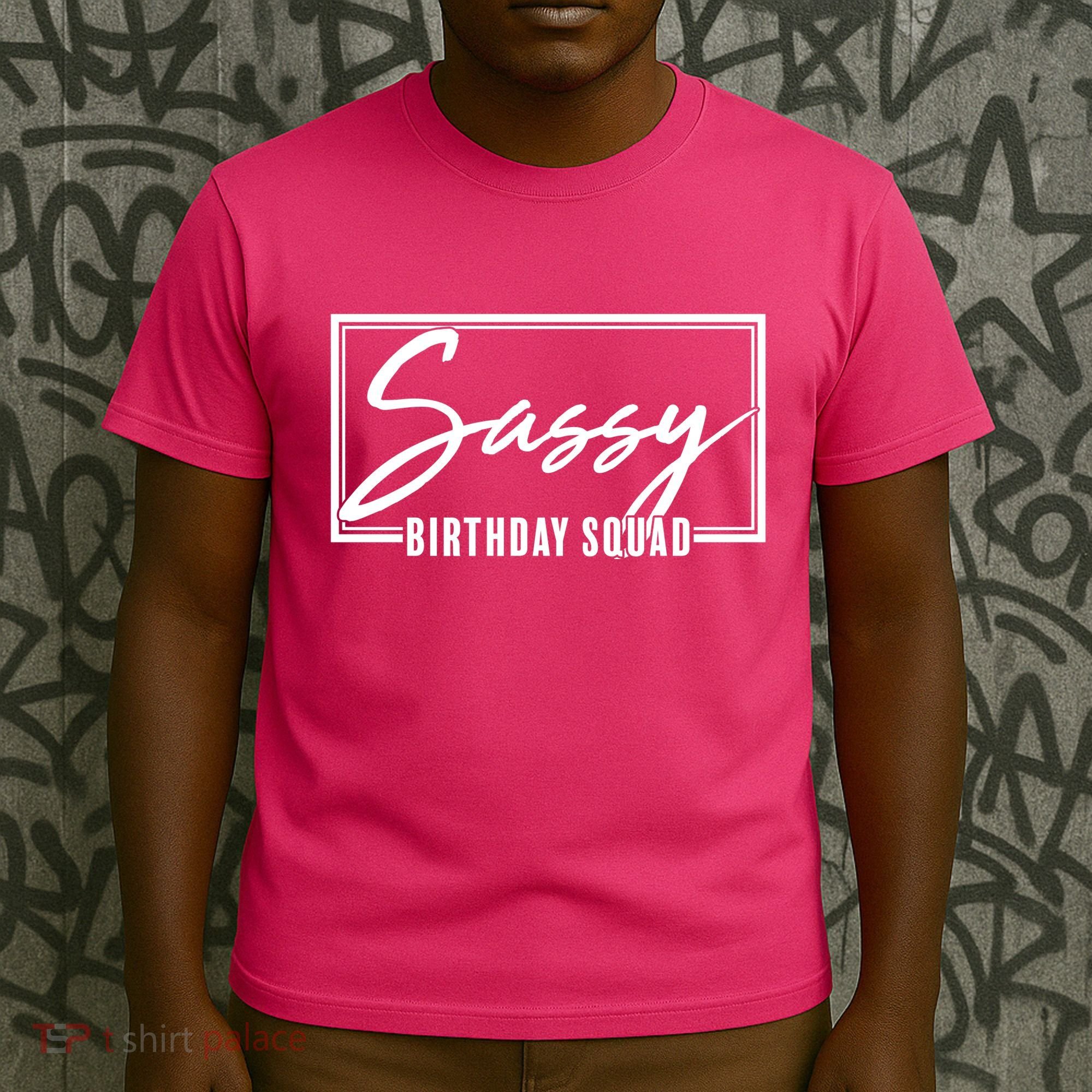 Funny Sassy Birthday Squad Matching Group Shirts T-Shirt
