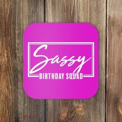 Funny Sassy Birthday Squad Matching Group Shirts Coaster