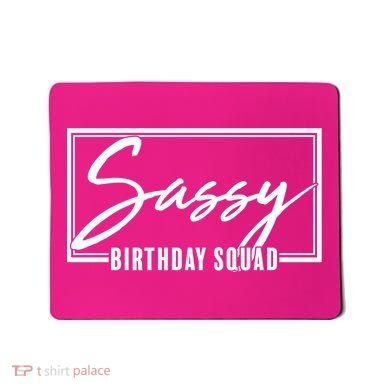 Funny Sassy Birthday Squad Matching Group Shirts Mousepad