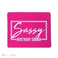 Funny Sassy Birthday Squad Matching Group Shirts Mousepad thumb 0