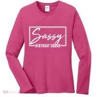 Funny Sassy Birthday Squad Matching Group Shirts Women's Long Sleeve Shirt thumb 0