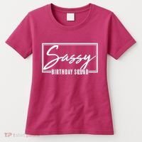 Funny Sassy Birthday Squad Matching Group Shirts Women's T-Shirt thumb 0