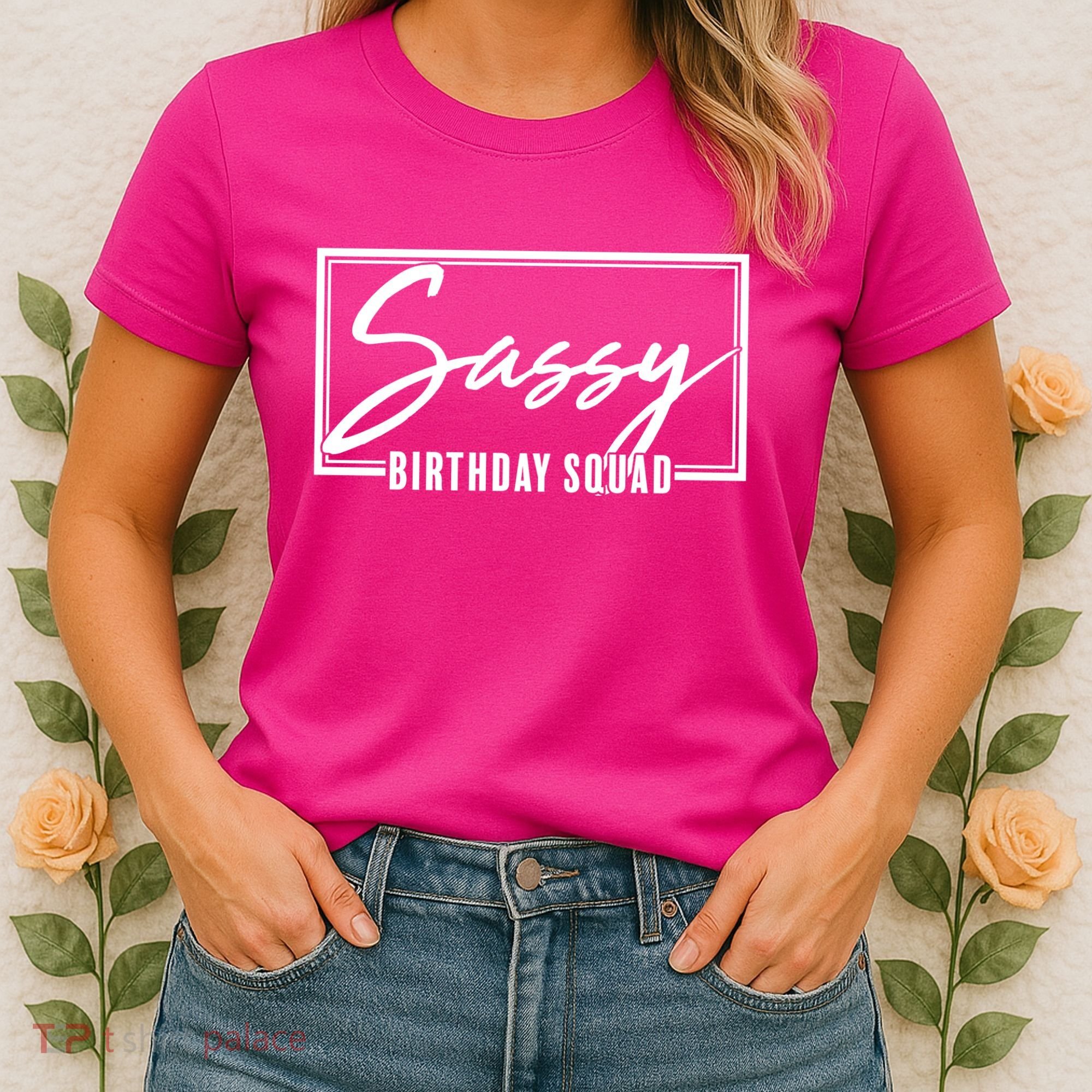 Funny Sassy Birthday Squad Matching Group Shirts Women's T-Shirt