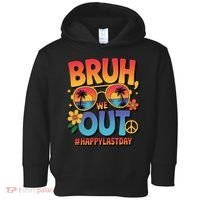 Funny Summer Break Bruh We Out Last Day Of School Teacher Toddler Hoodie thumb 0