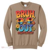 Funny Summer Break Bruh We Out Last Day Of School Teacher Sweatshirt thumb 0