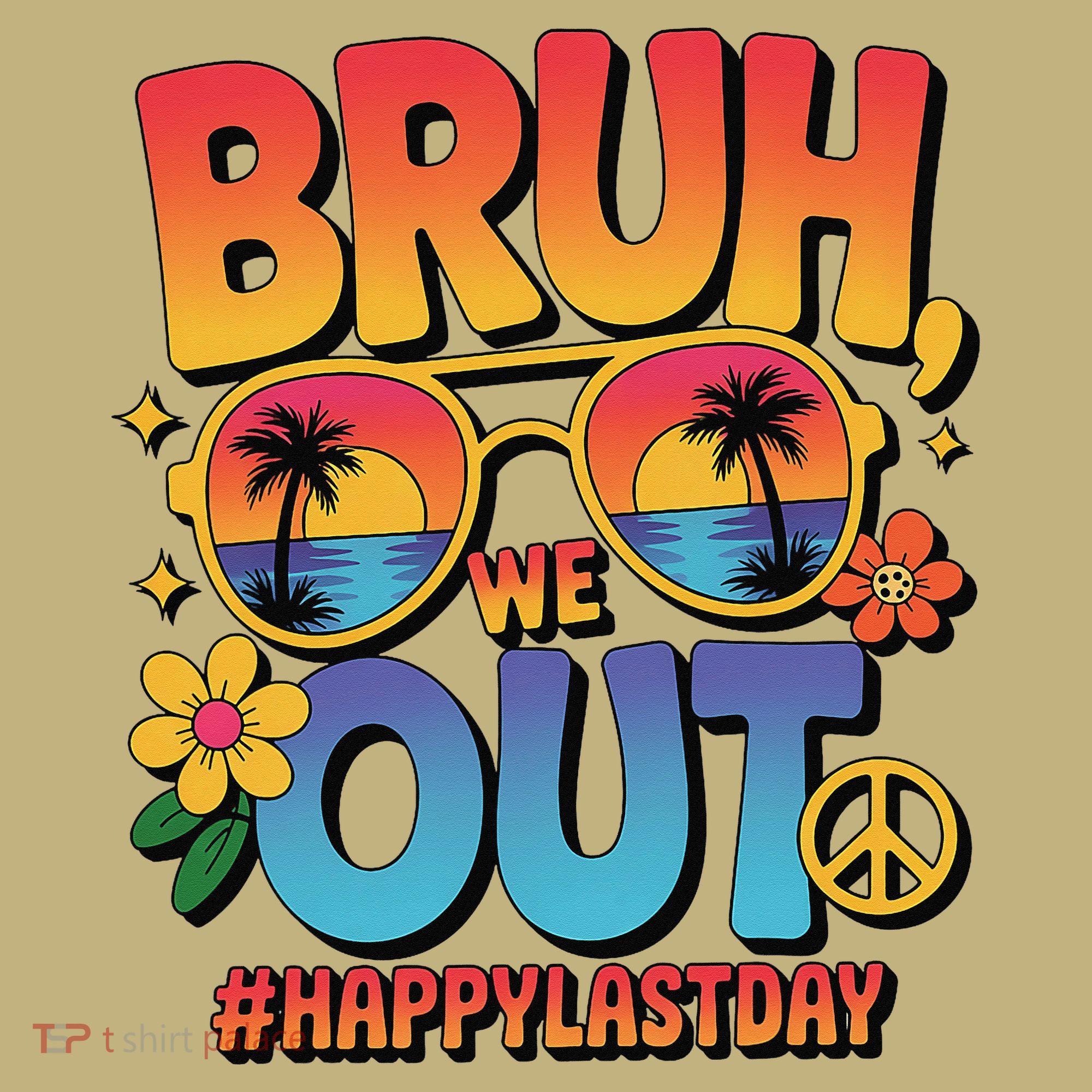 Funny Summer Break Bruh We Out Last Day Of School Teacher T-Shirt