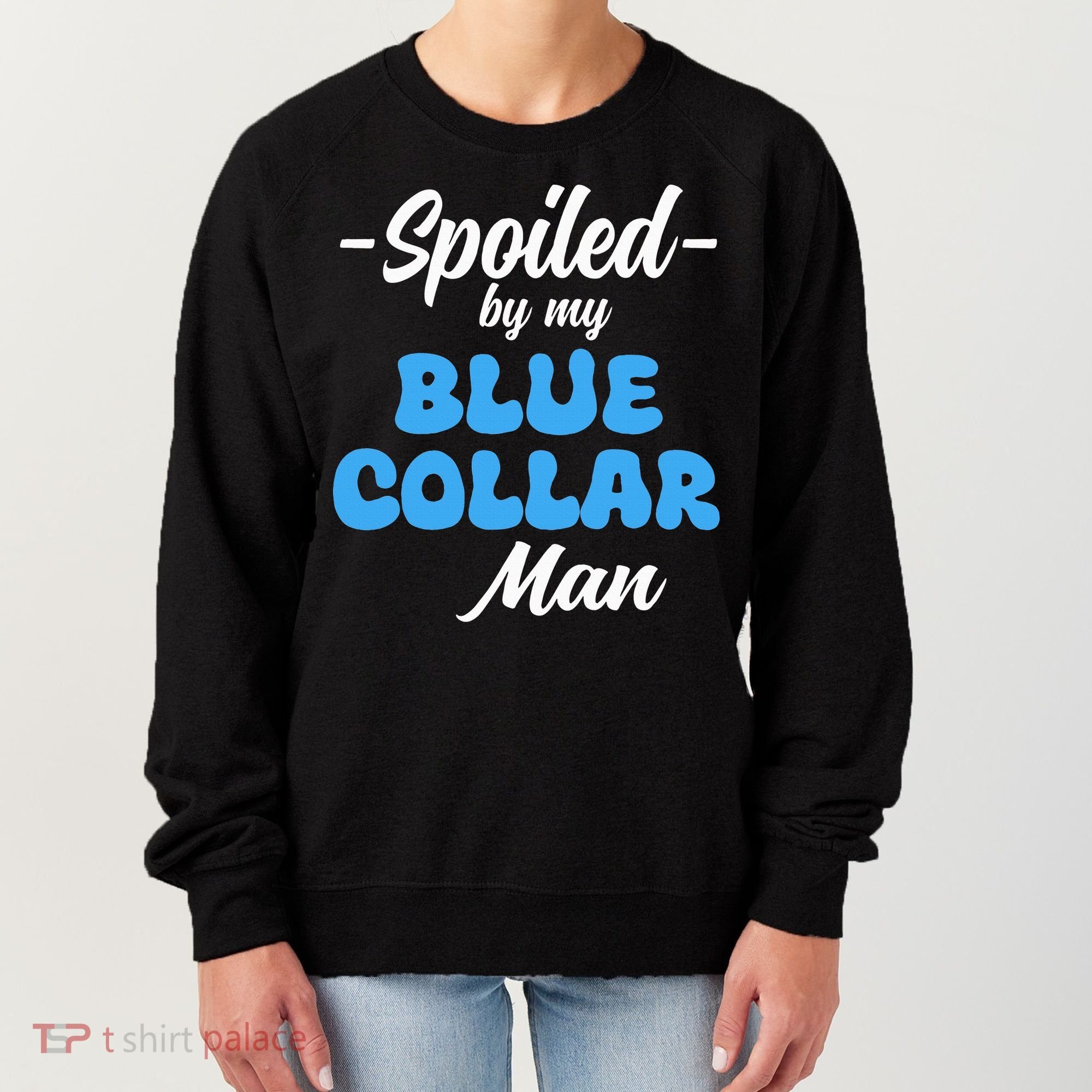 funny Spoiled By My Blue Collar Manhusband wife girlfriend Women's Sweatshirt