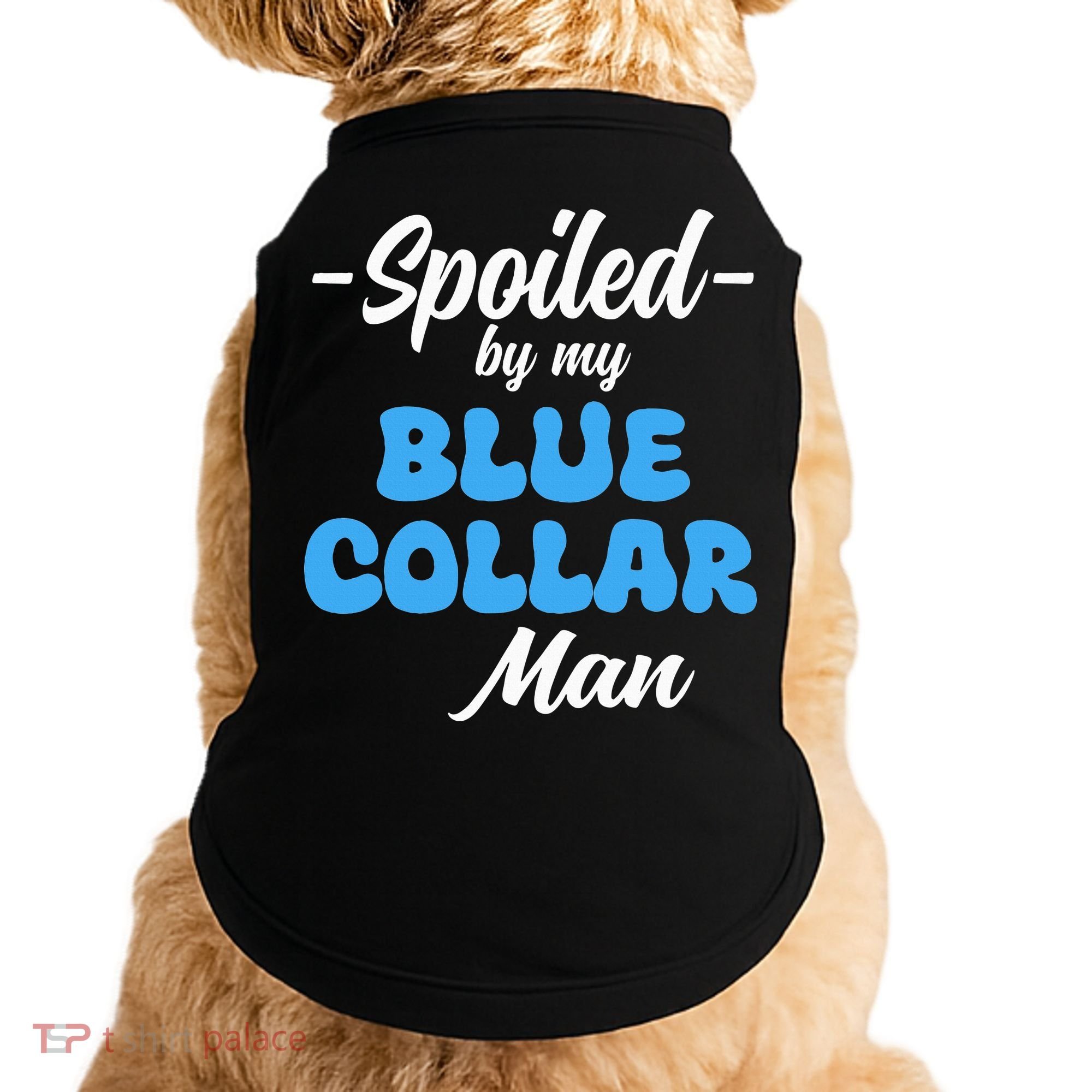 funny Spoiled By My Blue Collar Manhusband wife girlfriend Doggie Tank