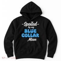 funny Spoiled By My Blue Collar Manhusband wife girlfriend Hoodie thumb 0