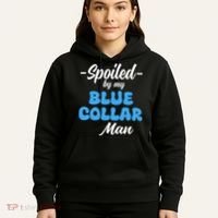 funny Spoiled By My Blue Collar Manhusband wife girlfriend Hoodie thumb 5