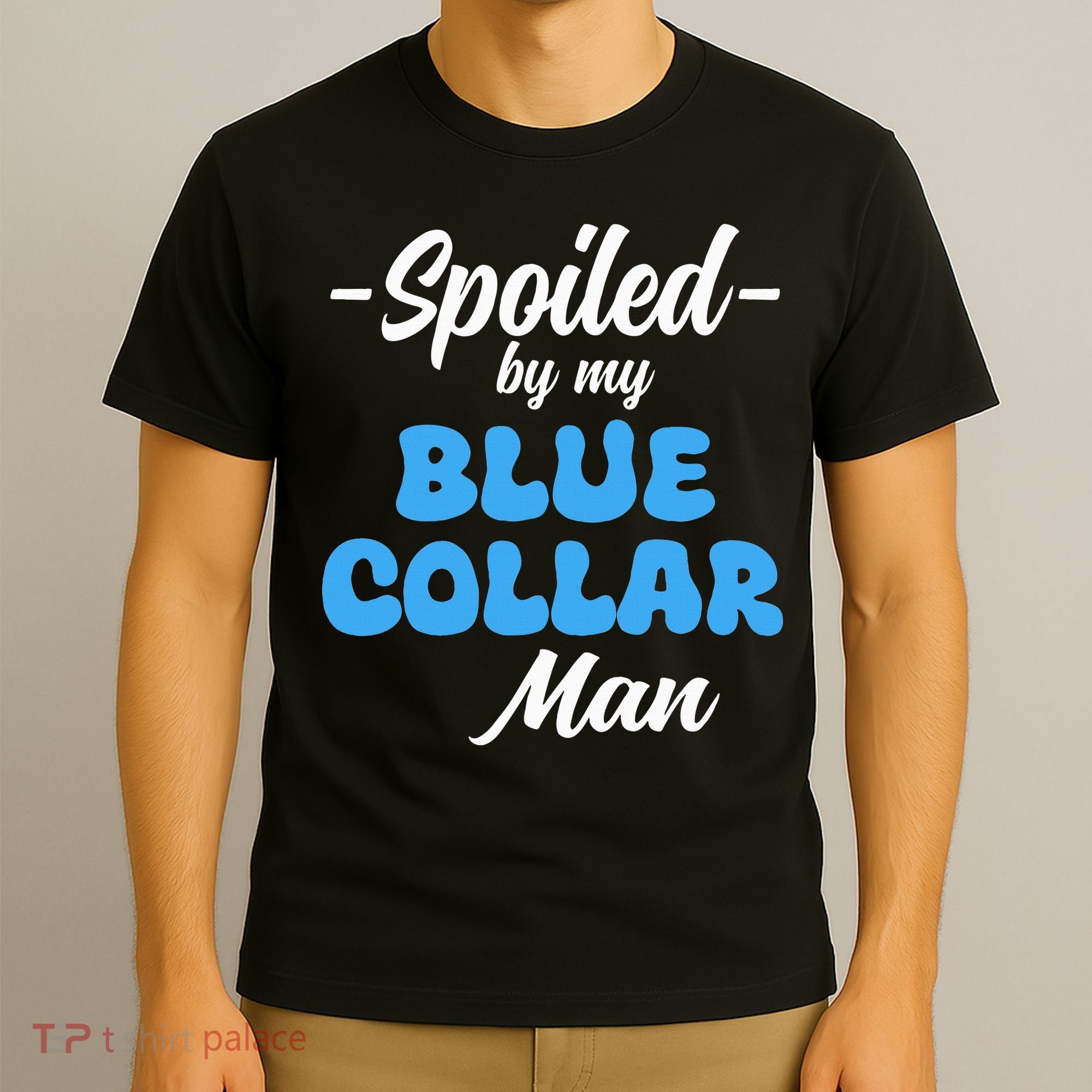 funny Spoiled By My Blue Collar Manhusband wife girlfriend T-Shirt