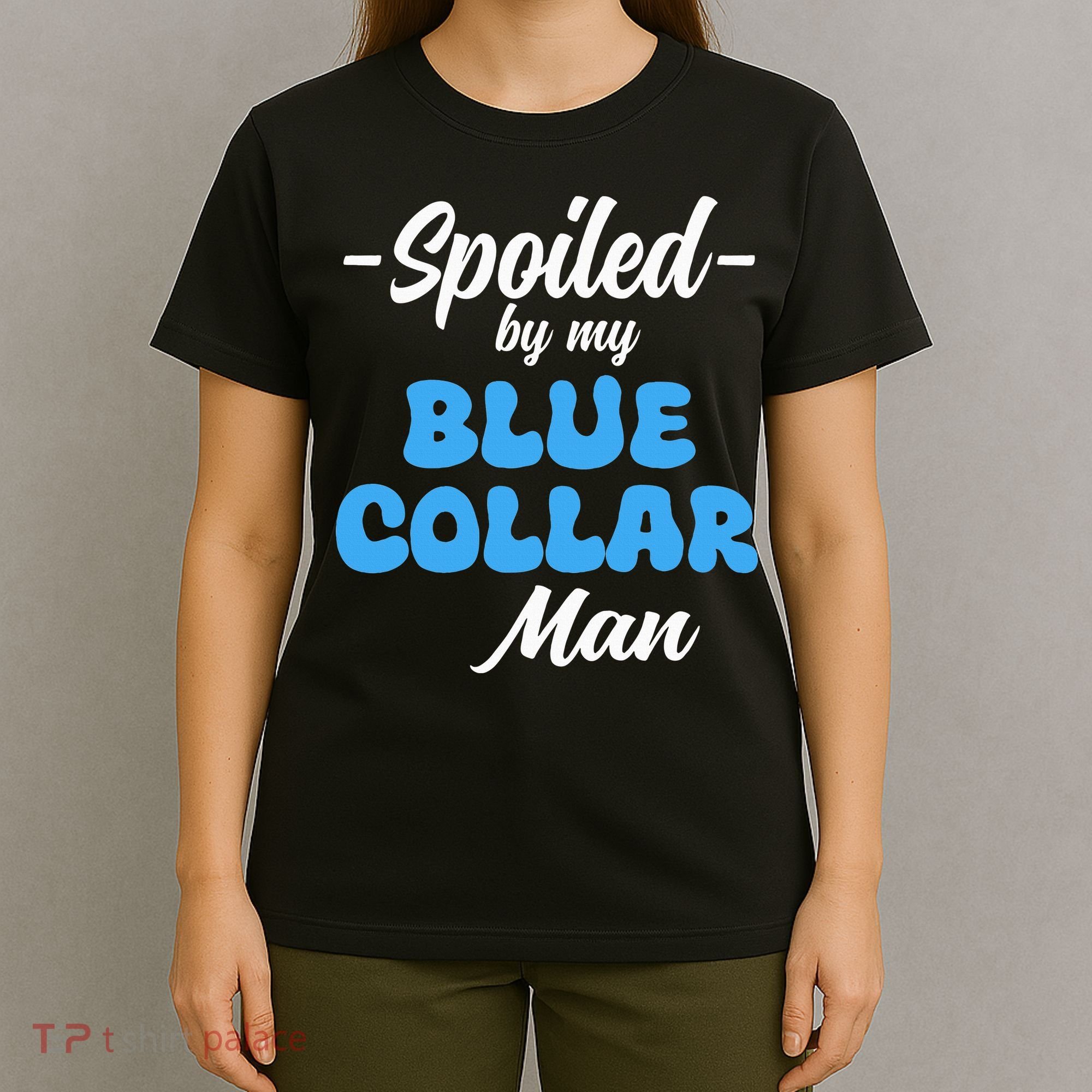 funny Spoiled By My Blue Collar Manhusband wife girlfriend T-Shirt
