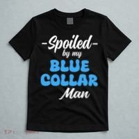 funny Spoiled By My Blue Collar Manhusband wife girlfriend T-Shirt thumb 5