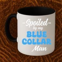funny Spoiled By My Blue Collar Manhusband wife girlfriend Coffee Mug thumb 2